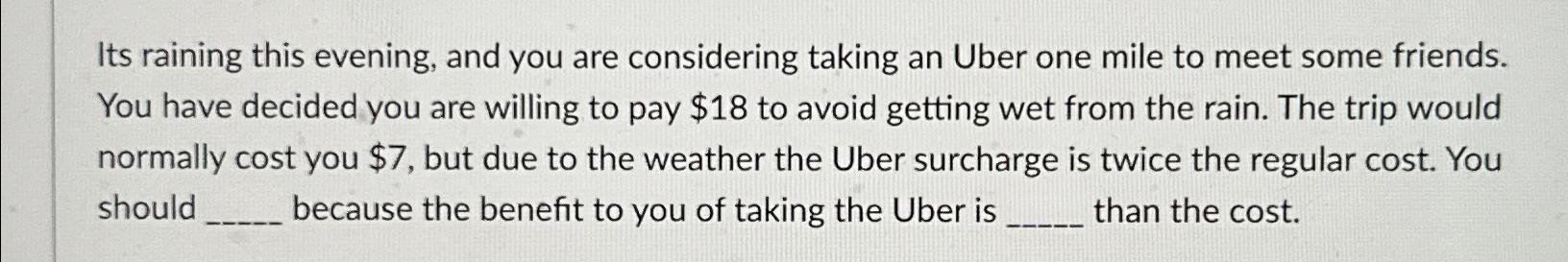  Its raining this evening, and you are considering taking an Uber