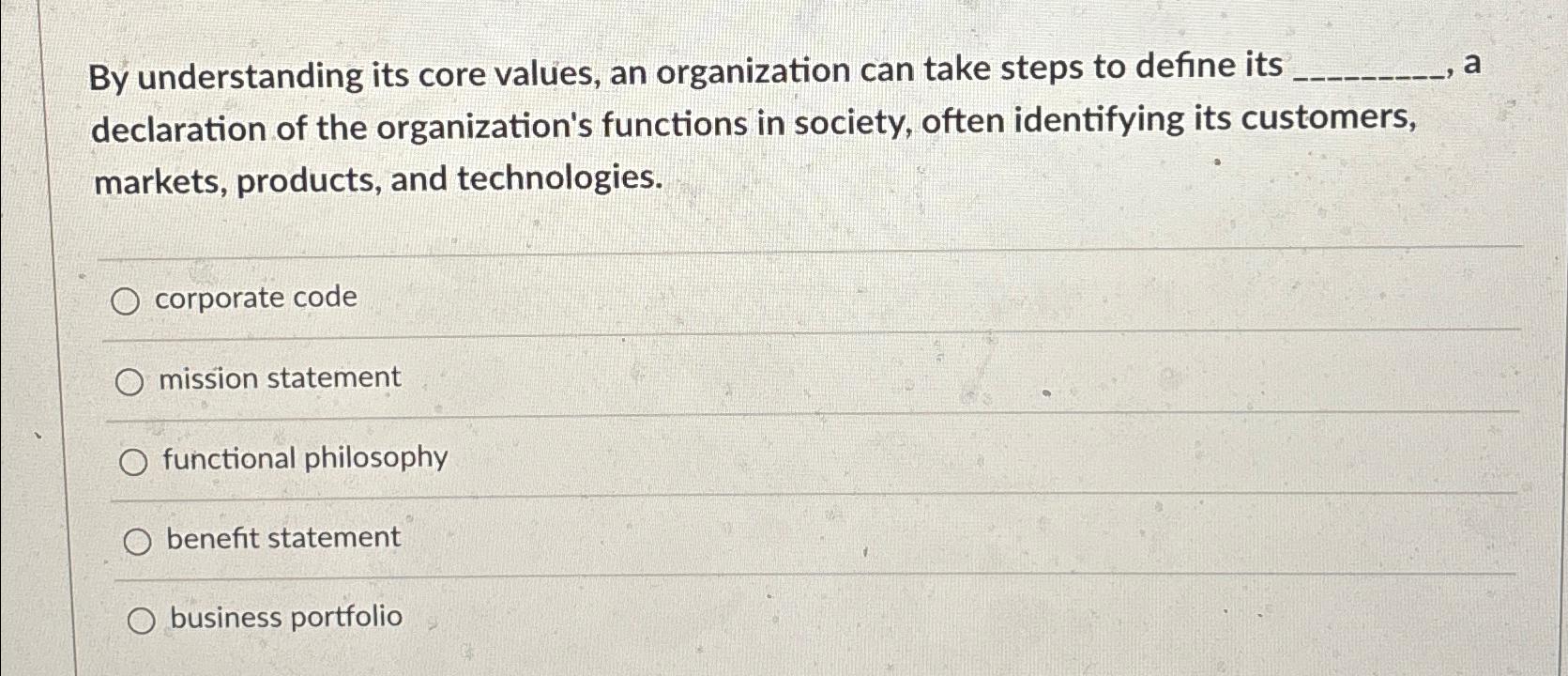  By understanding its core values, an organization can take steps to