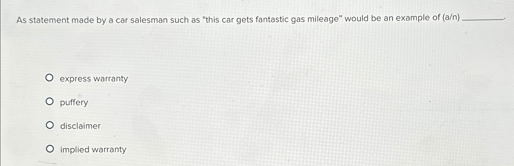  As statement made by a car salesman such as "this car