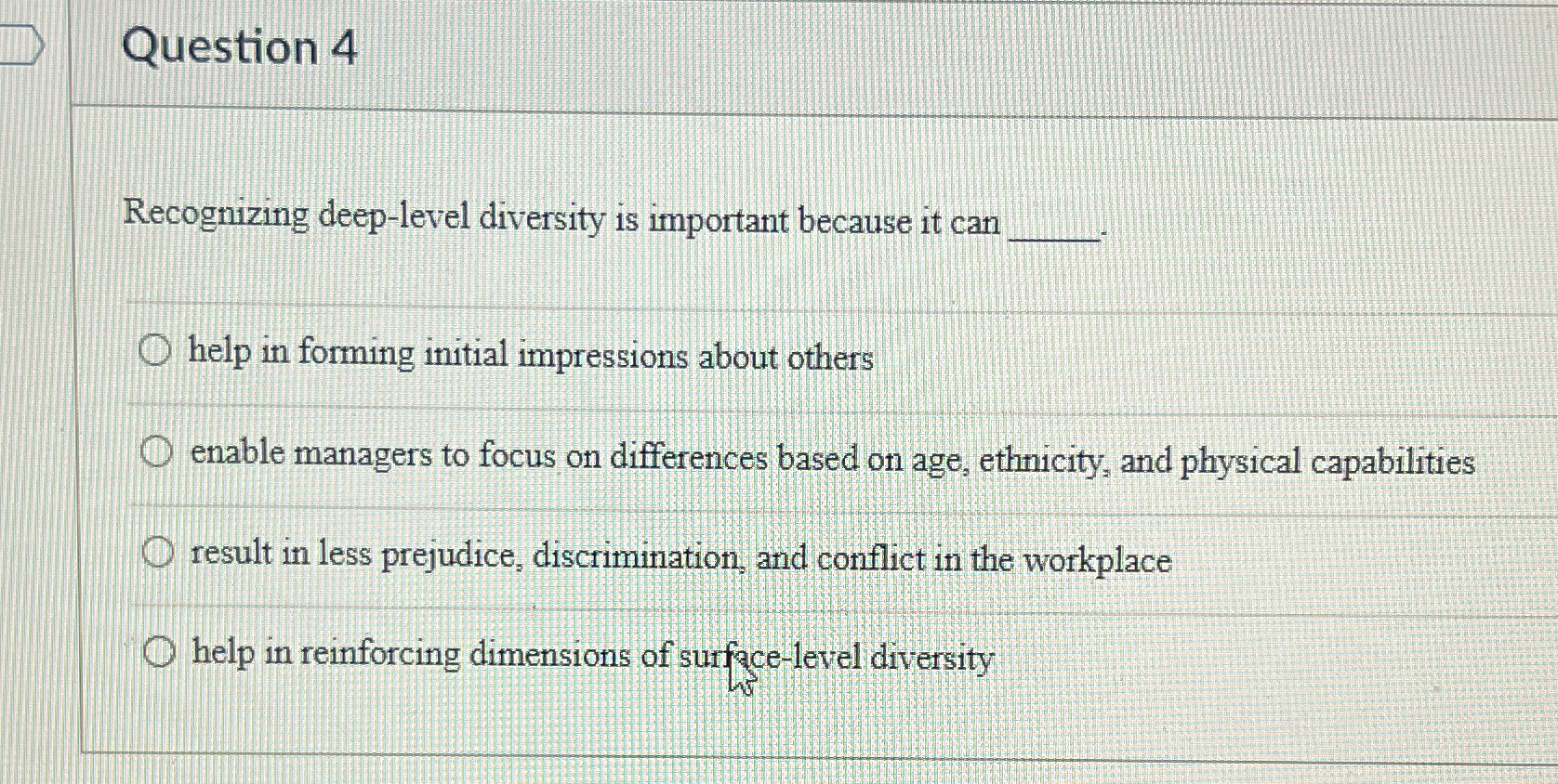  Question 4 Recognizing deep-level diversity is important because it can help