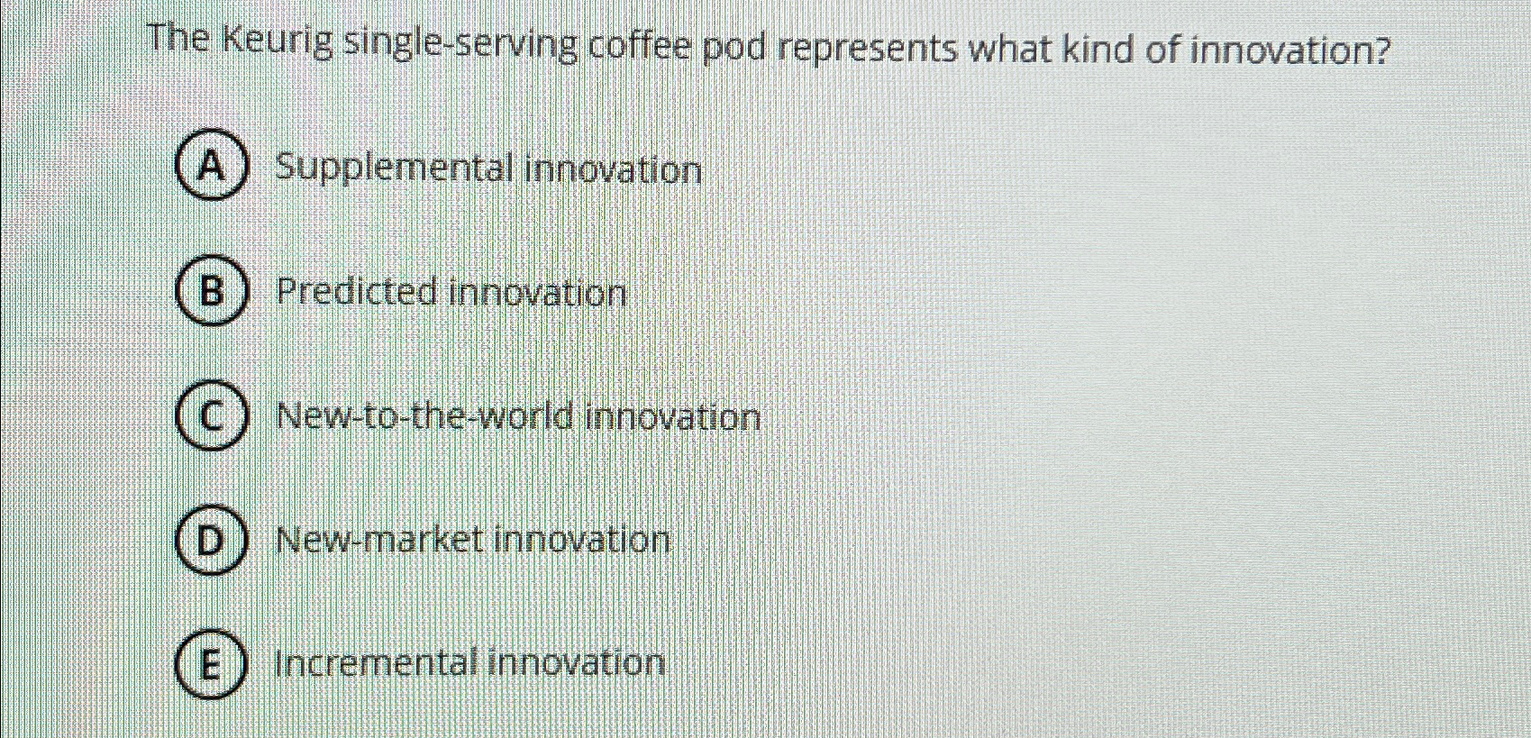  The Keurig single-serving coffee pod represents what kind of innovation? A)