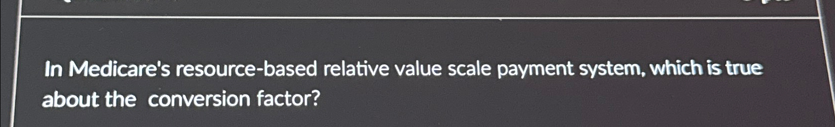  In Medicare's resource-based relative value scale payment system, which is true