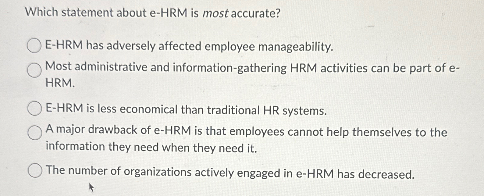  Which statement about e-HRM is most accurate? E-HRM has adversely affected