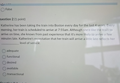  False uestion 2(1 point) Katherine has been taking the train into