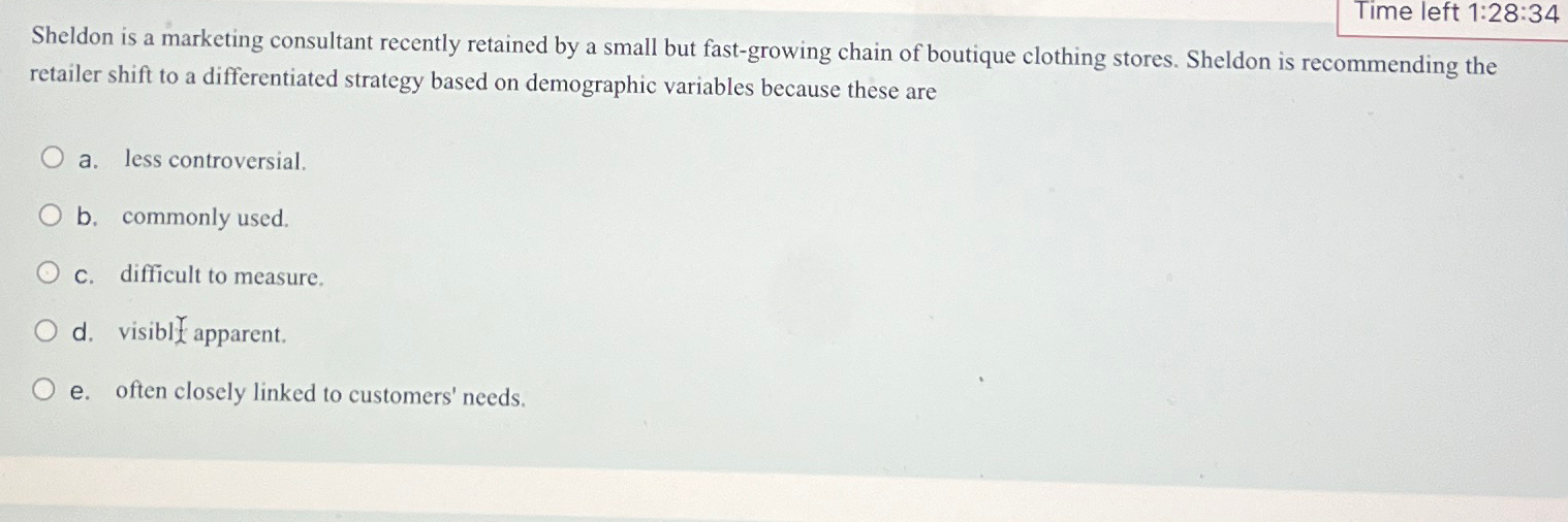 Time left 1:28:34 Sheldon is a marketing consultant recently retained by