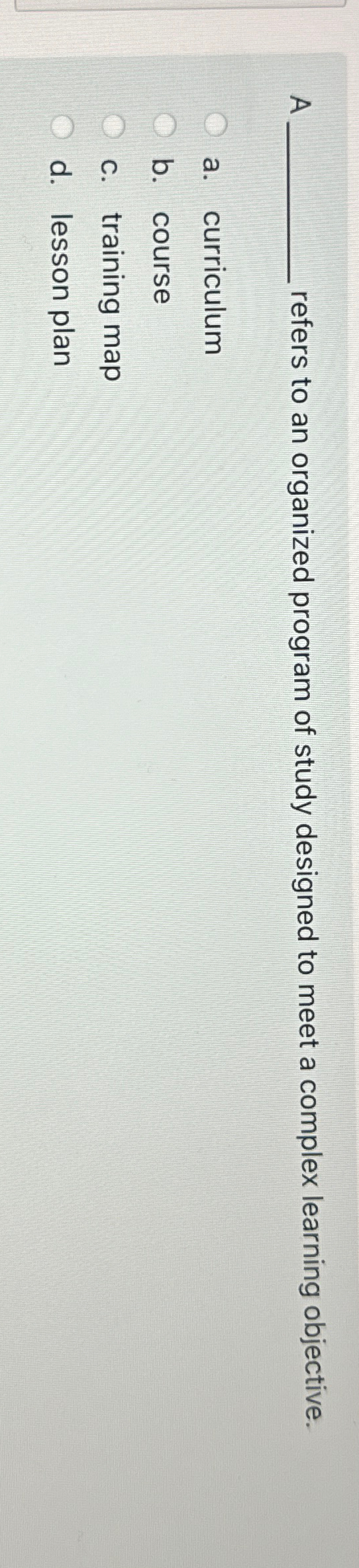  A refers to an organized program of study designed to meet
