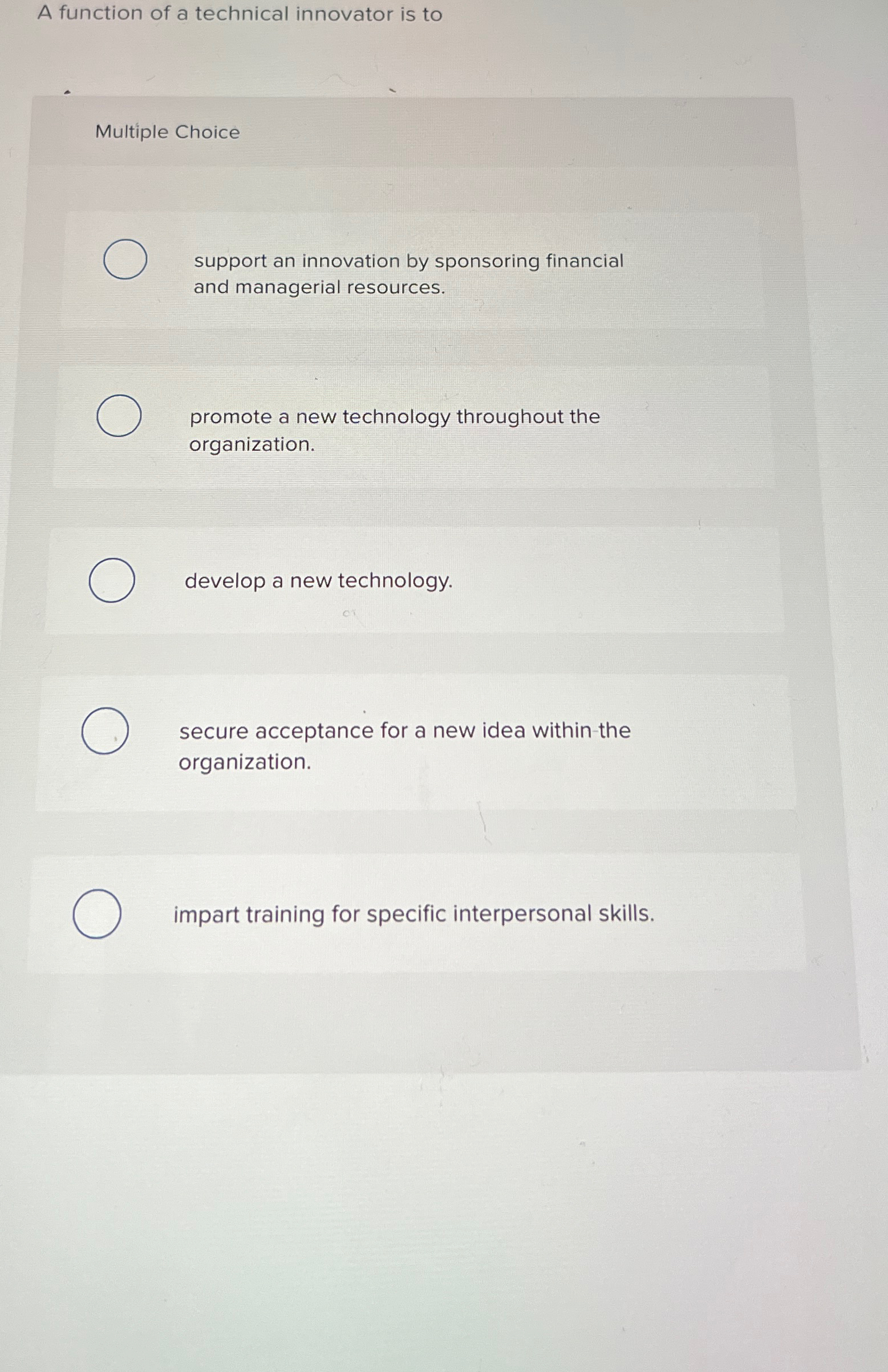  A function of a technical innovator is to Multiple Choice support
