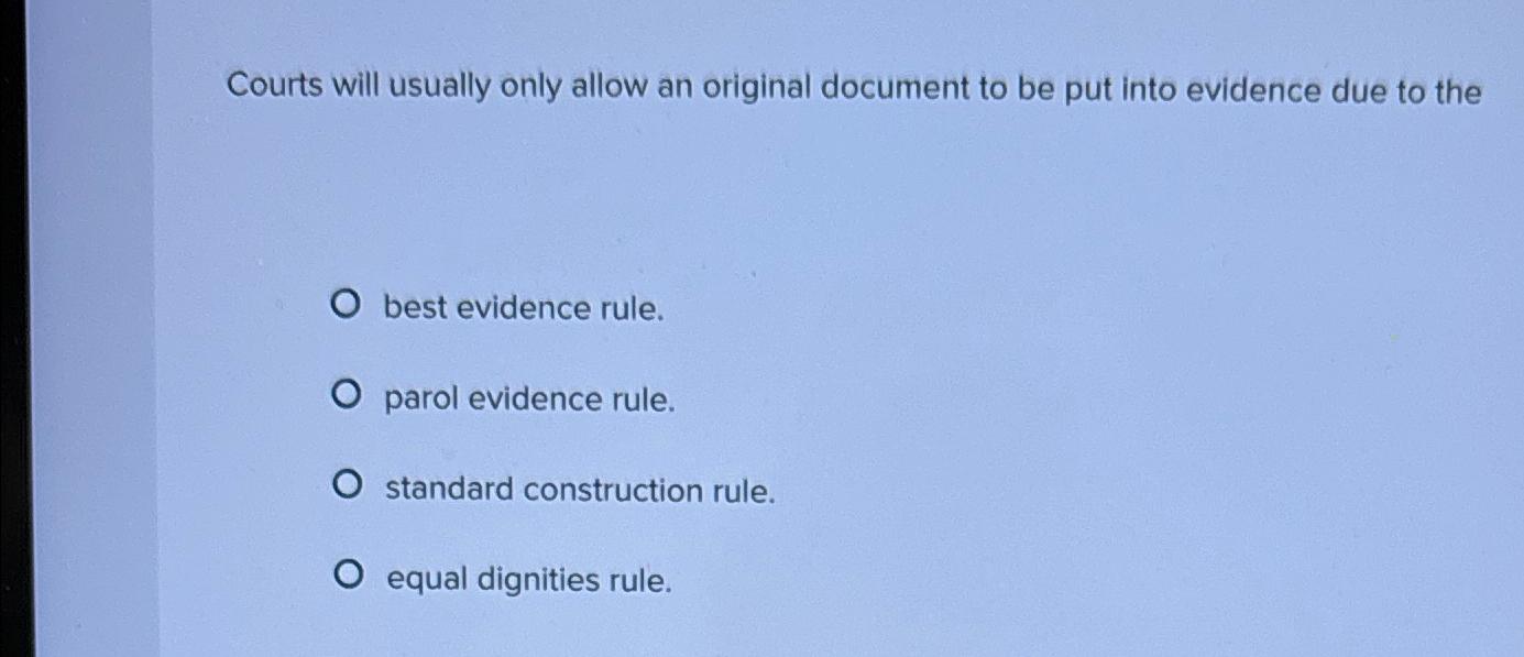  Courts will usually only allow an original document to be put