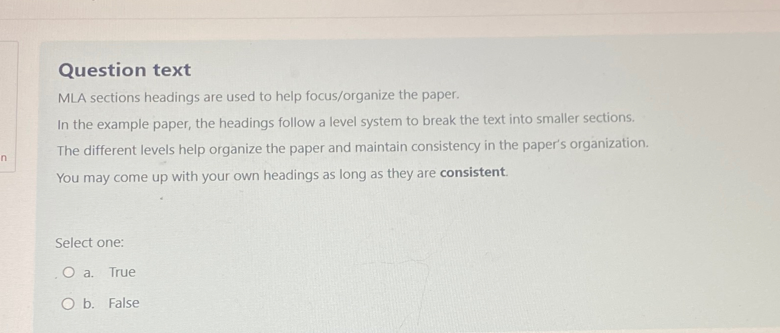  Question text MLA sections headings are used to help focus/organize the