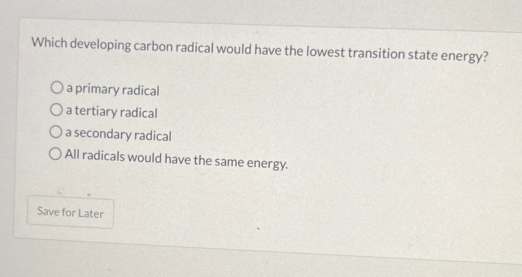  Which developing carbon radical would have the lowest transition state energy?