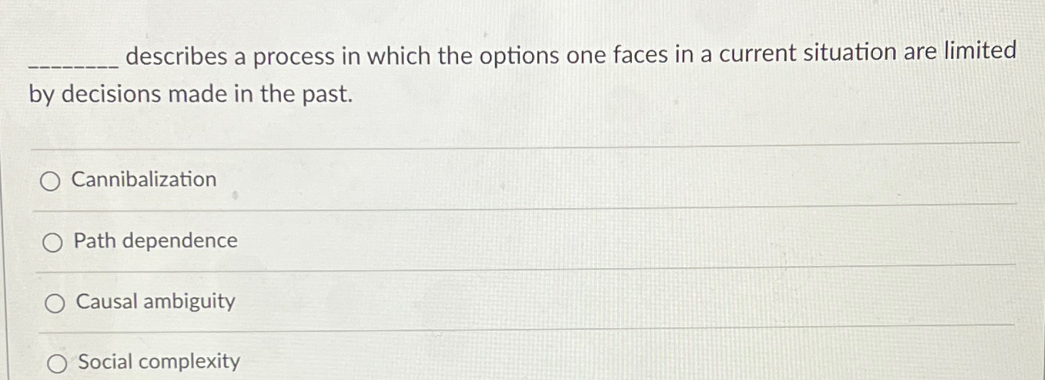  describes a process in which the options one faces in a