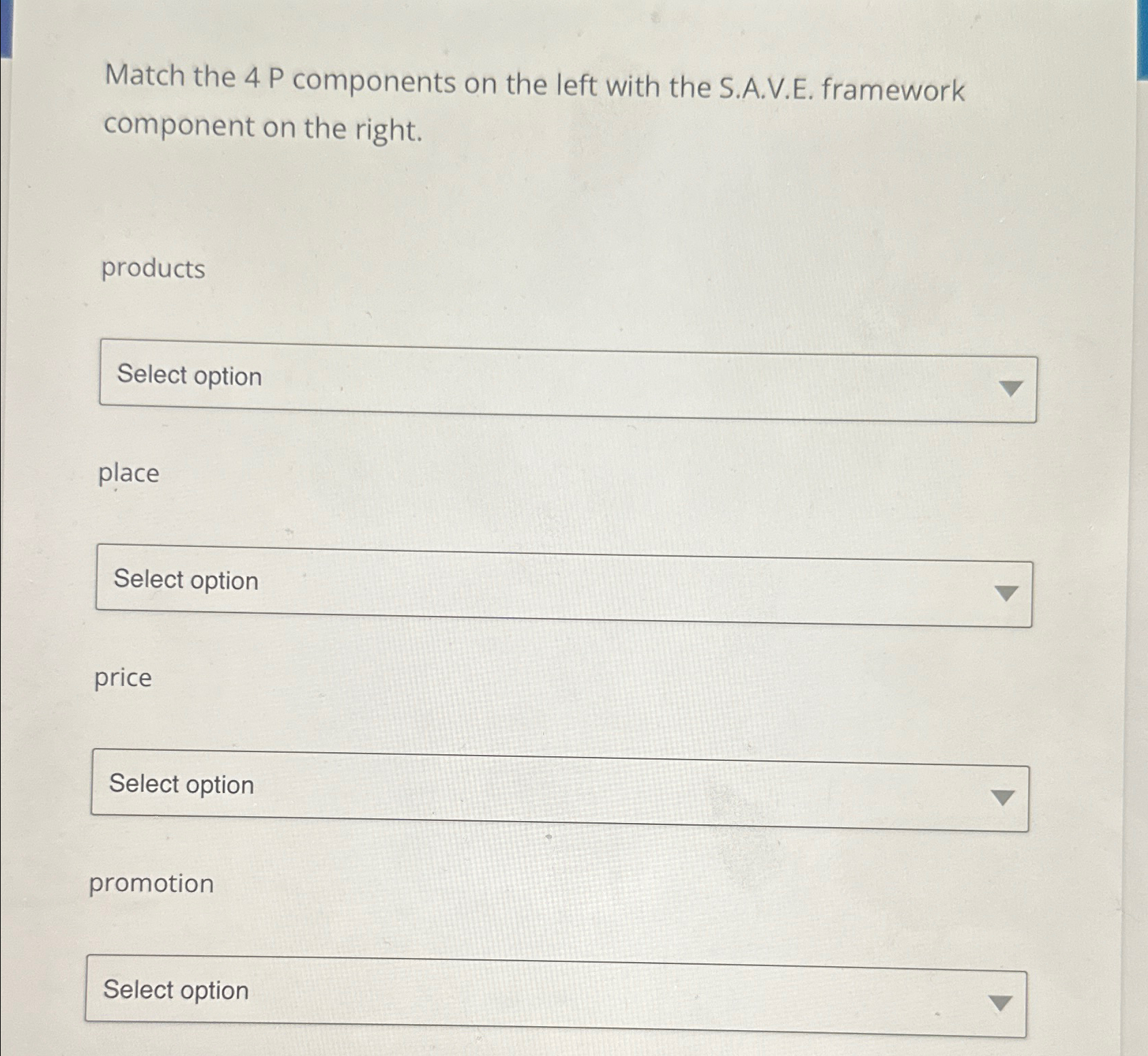  Match the 4P components on the left with the S.A.V.E. framework