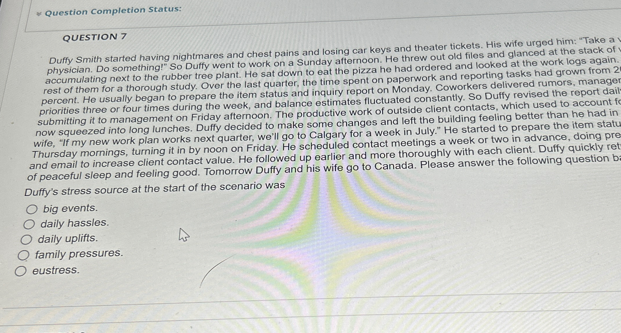  Question Completion Status: QUESTION 7 Duffy Smith started having nightmares and