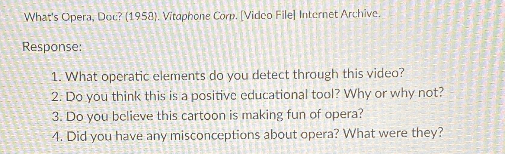  What's Opera, Doc? (1958). Vitaphone Corp. [Video File] Internet Archive. Response: