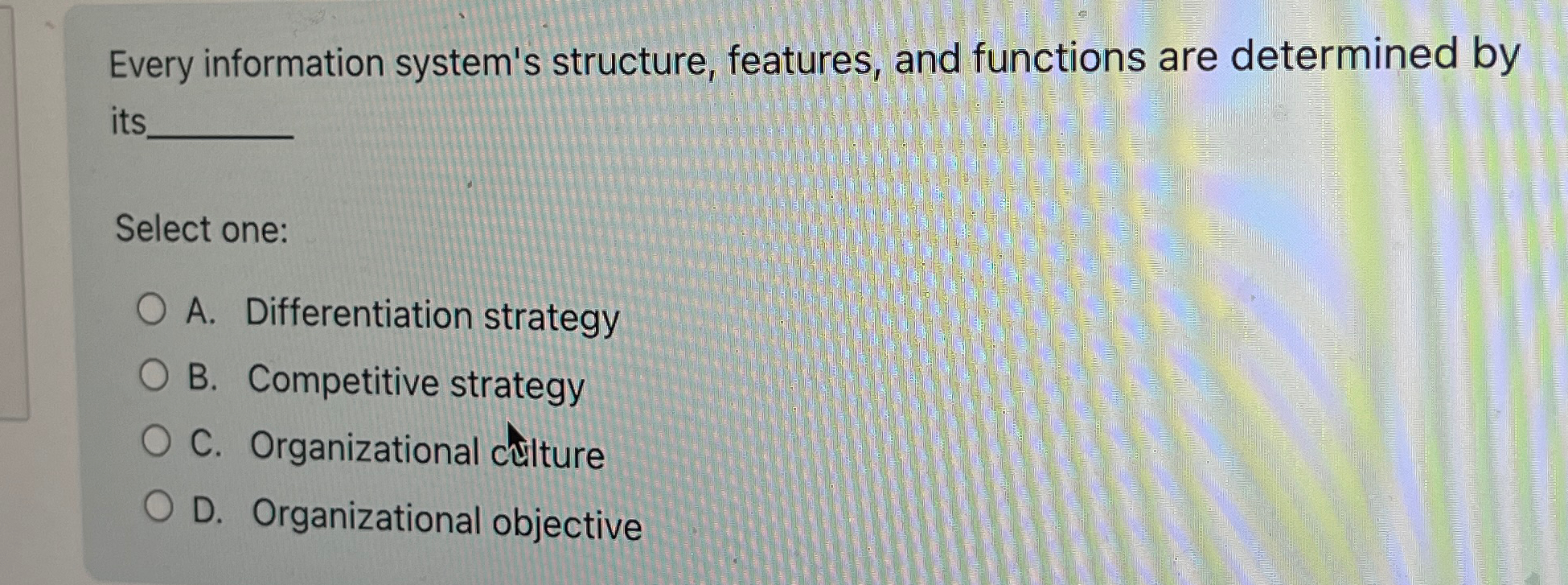  Every information system's structure, features, and functions are determined by its
