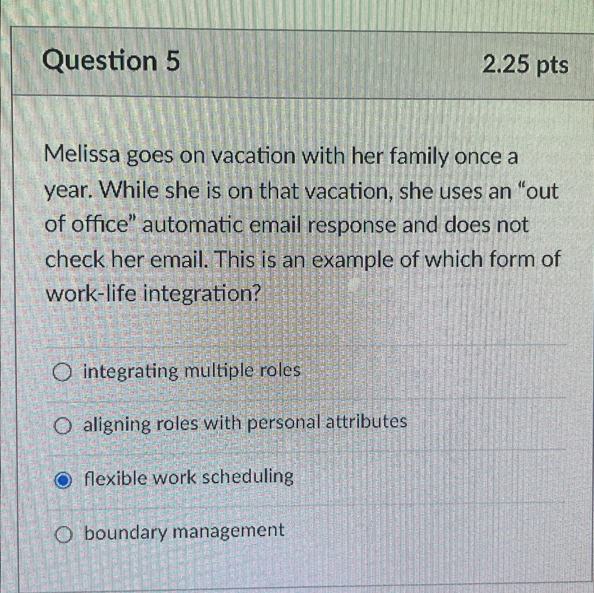  Question 5 2.25pts Melissa goes on vacation with her family once
