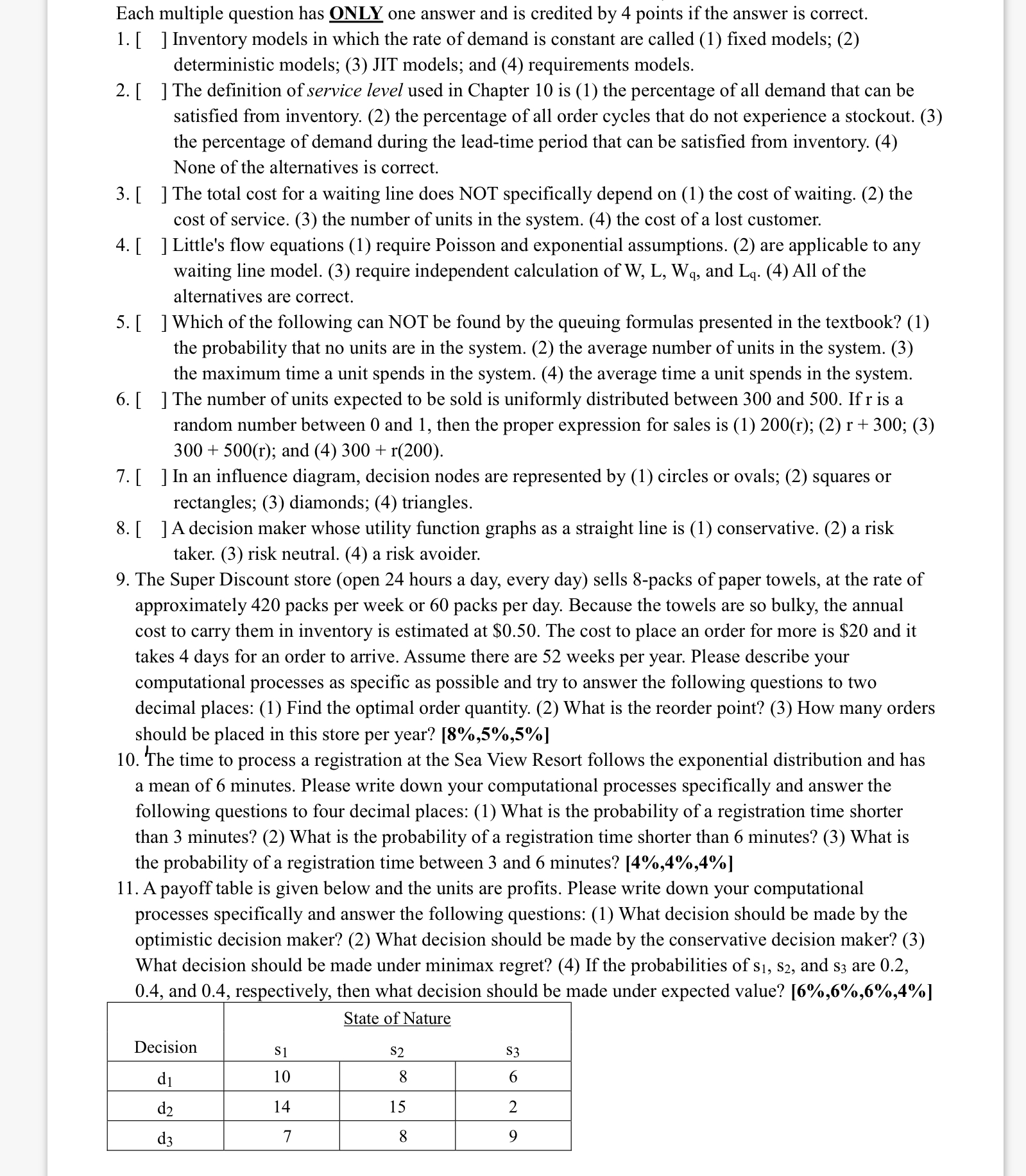  Each multiple question has ) one answer and is credited by