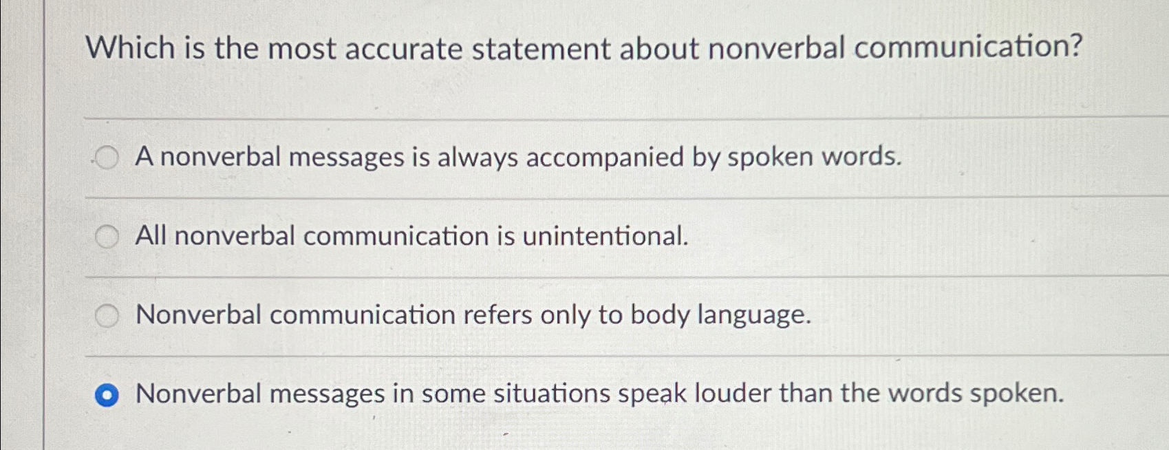  Which is the most accurate statement about nonverbal communication? A nonverbal