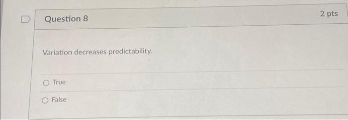  Variation decreases predictability. True False