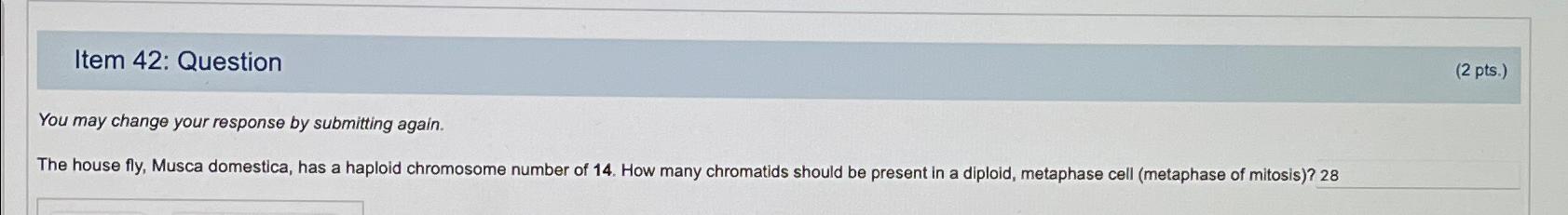  Item 42: Question (2 pts.) You may change your response by