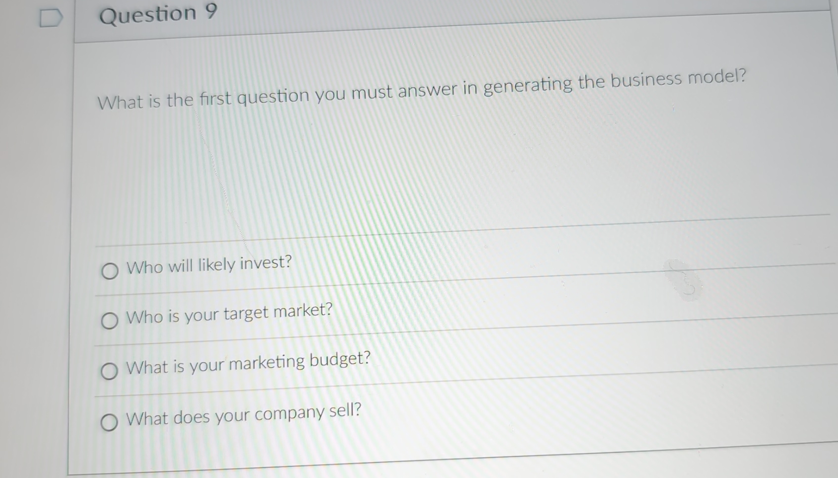  Question 9 What is the first question you must answer in