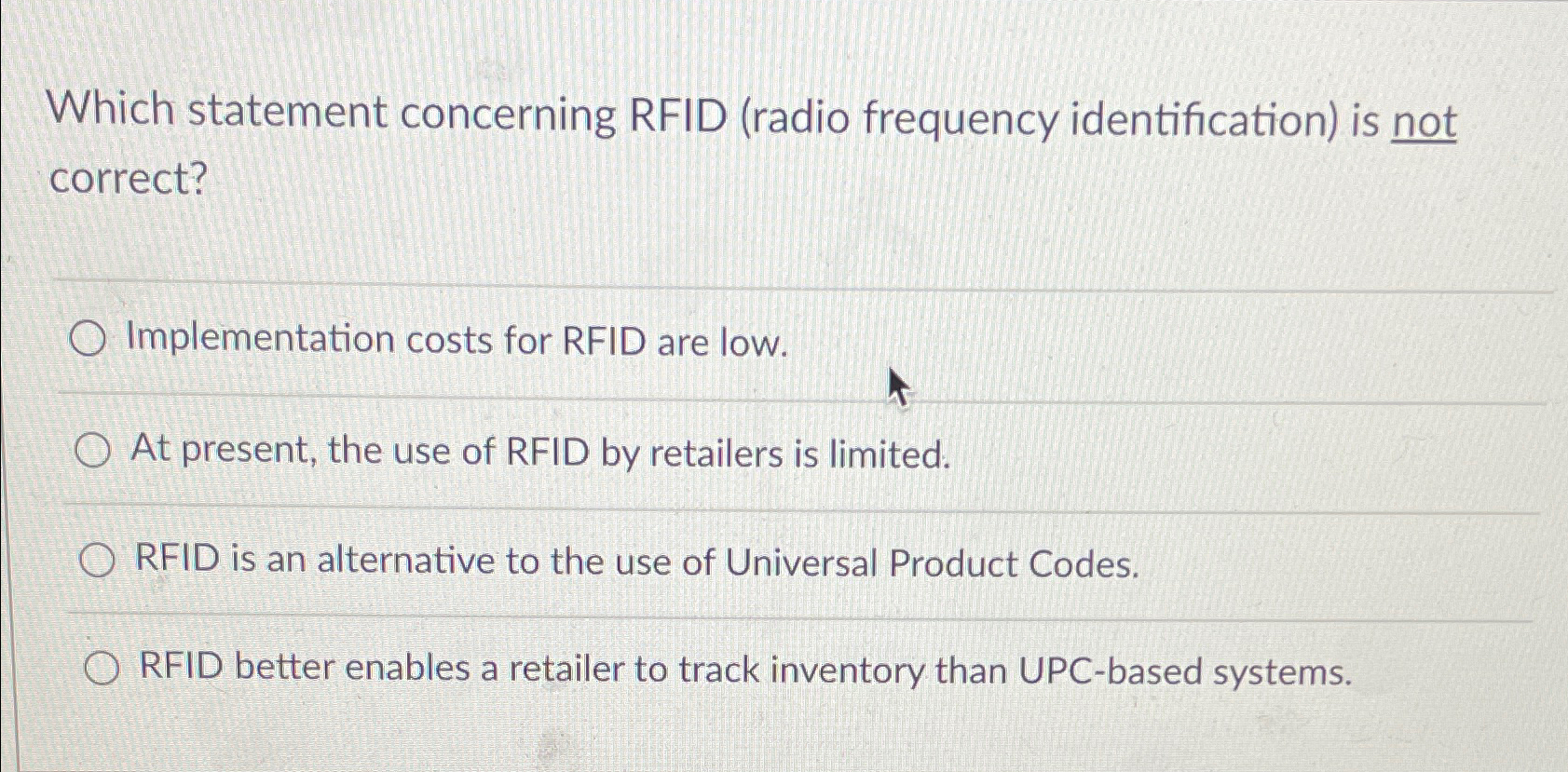  Which statement concerning RFID (radio frequency identification) is not correct? Implementation
