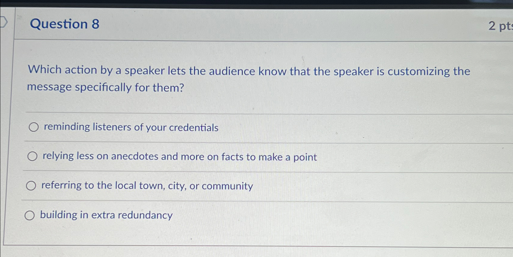  Question 8 2pt Which action by a speaker lets the audience