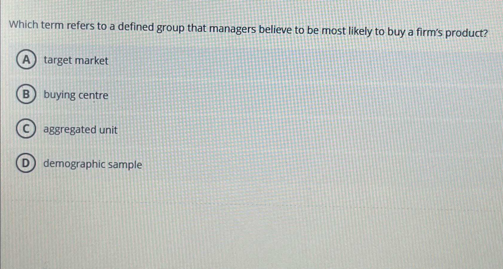  Which term refers to a defined group that managers believe to