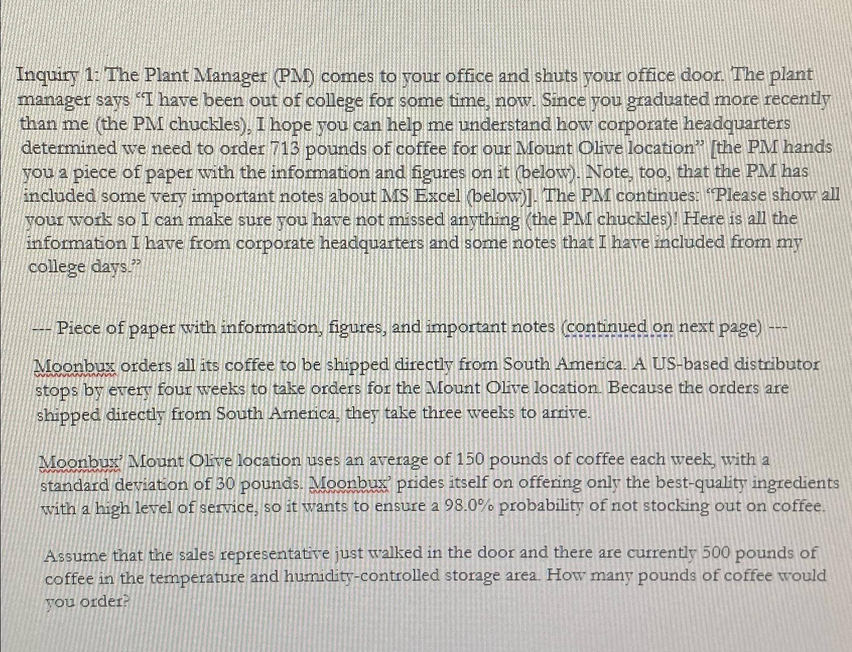  Inquiry 1: The Plant Manager (PM) comes to your office and