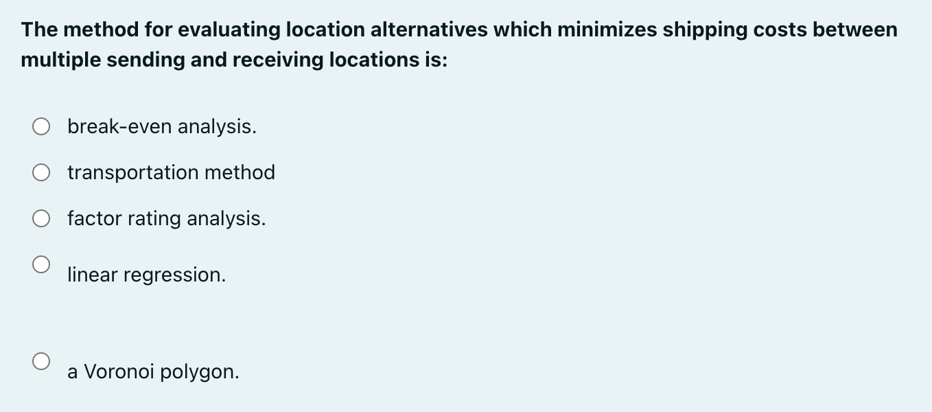  The method for evaluating location alternatives which minimizes shipping costs between