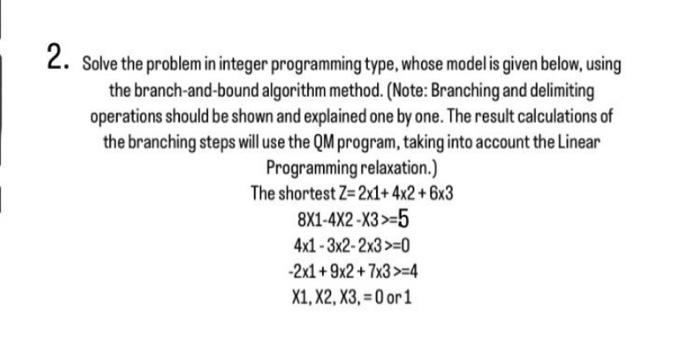  2. Solve the problem in integer programming type, whose model is