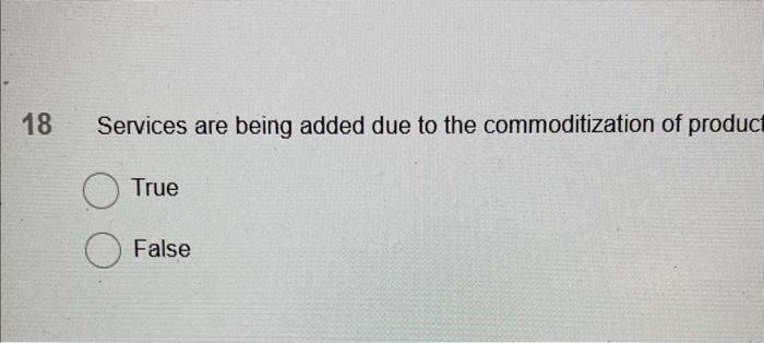 18 18 Services are being added due to the commoditization of produc