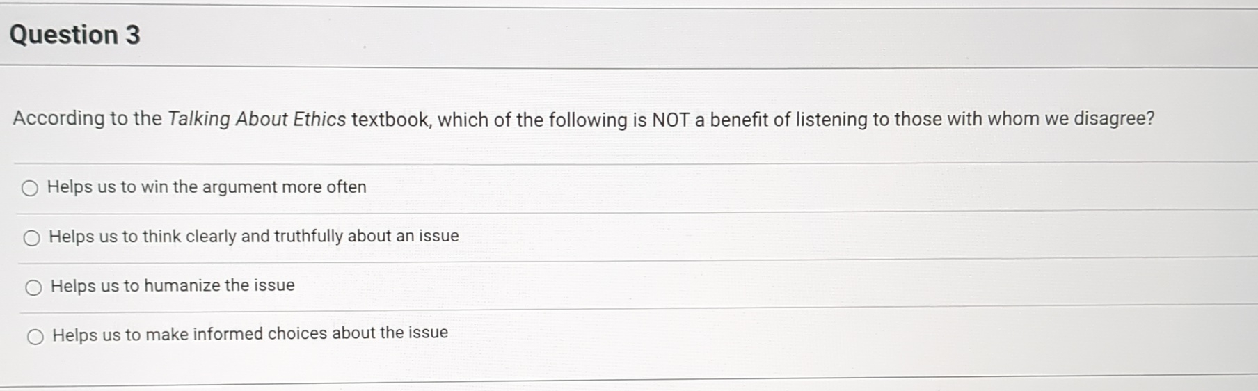  Question 3 According to the Talking About Ethics textbook, which of