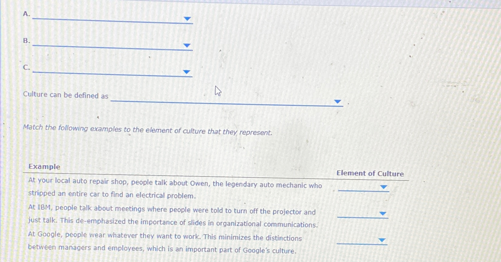  A. B. C Culture can be defined as Match the following