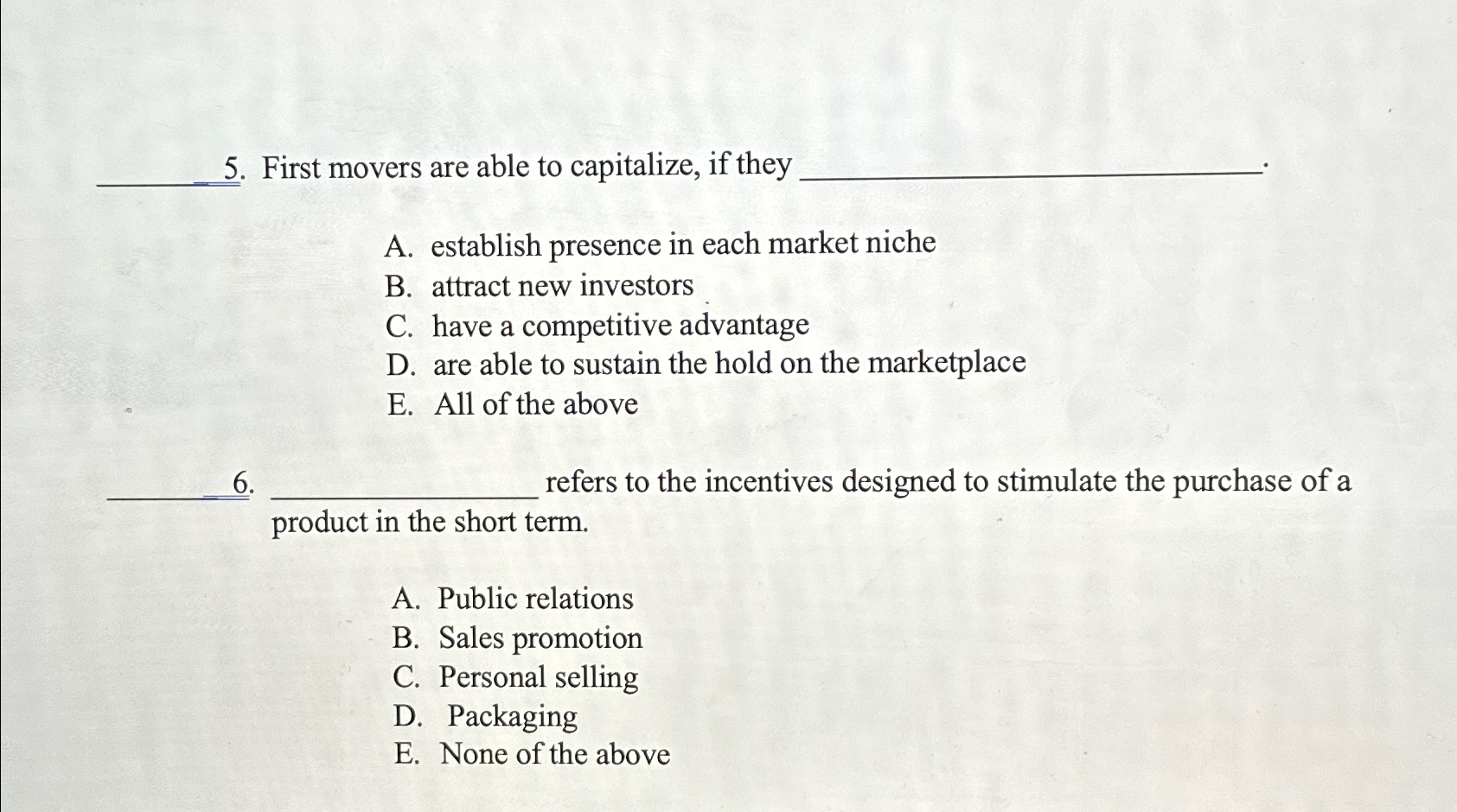  First movers are able to capitalize, if they A. establish presence