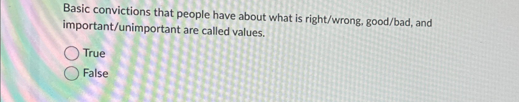  Basic convictions that people have about what is right/wrong, good/bad, and