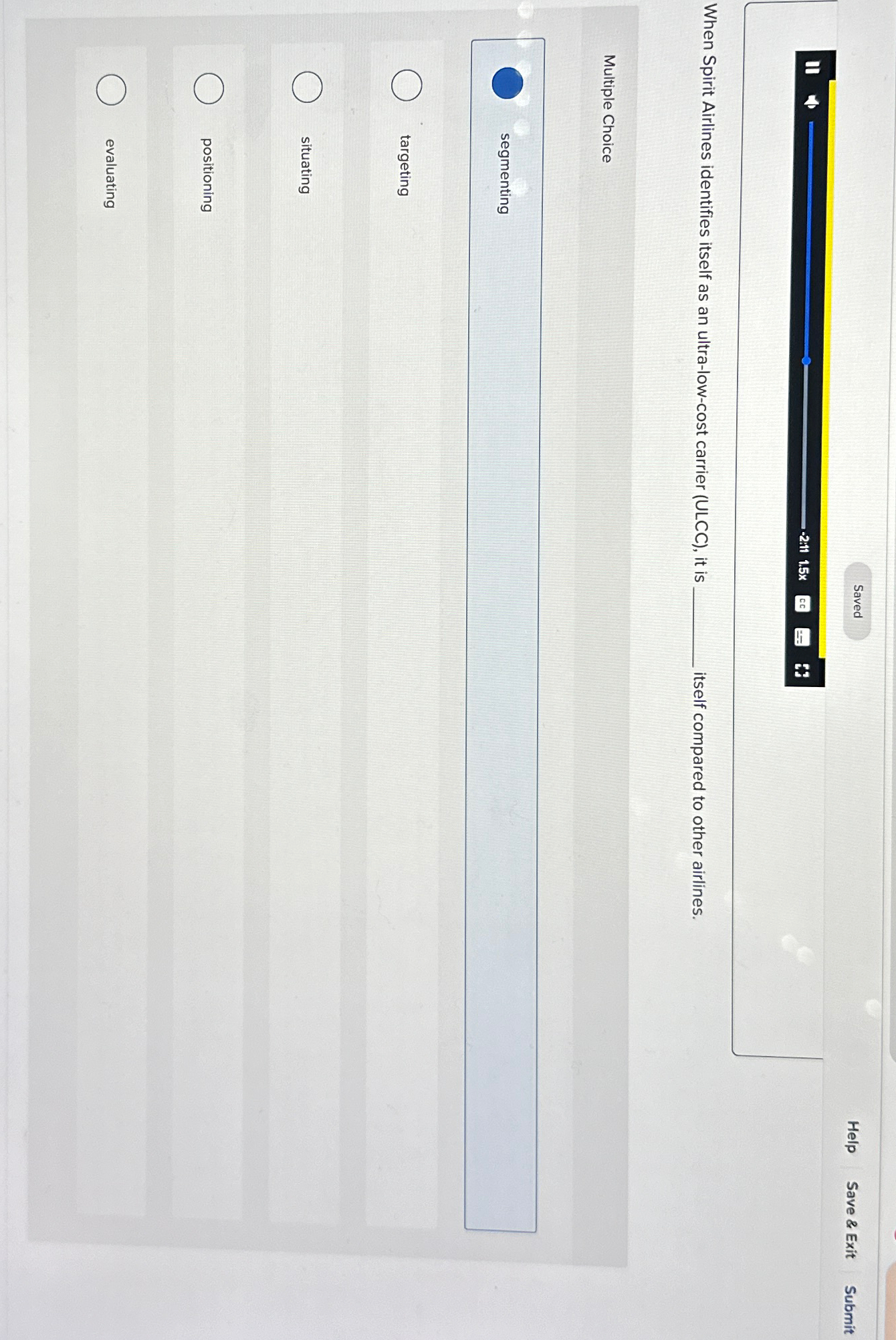  Help Save & Exit Submit II -2:111.5x When Spirit Airlines identifies