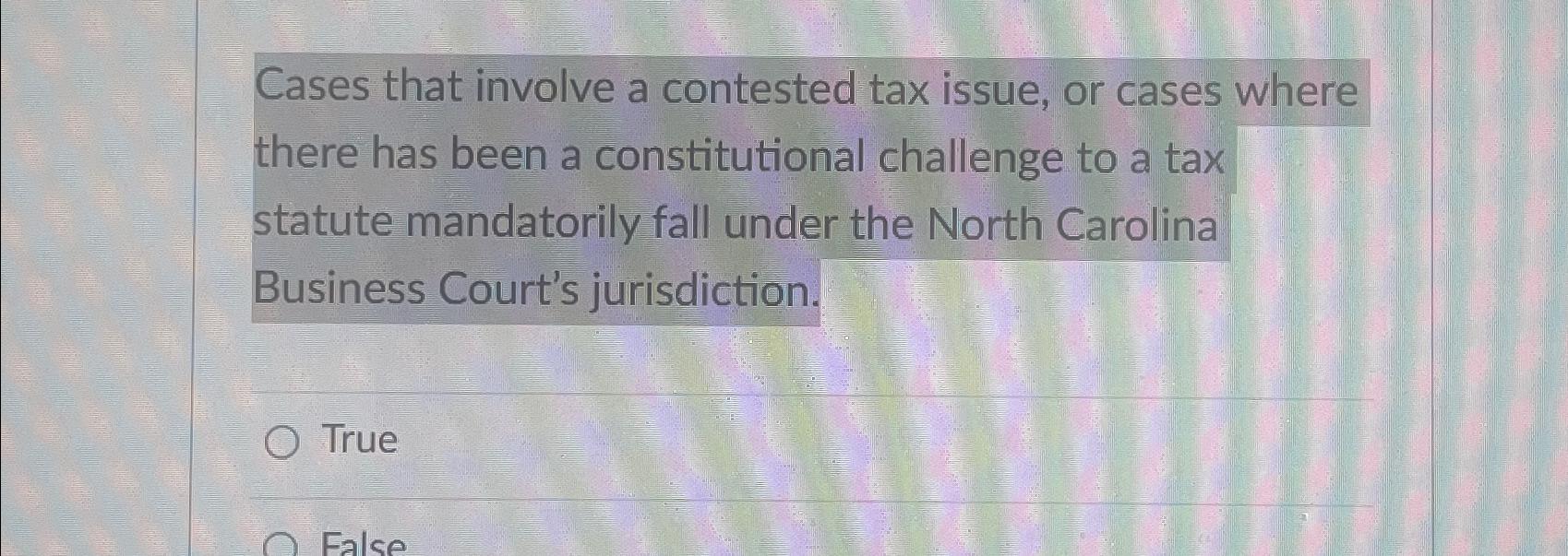 Cases that involve a contested tax issue, or cases where there