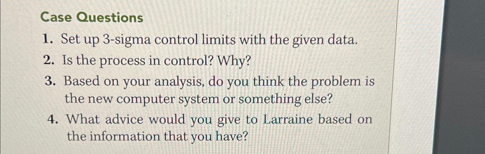  Case Questions Set up 3-sigma control limits with the given data.