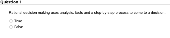  Rational decision making uses analysis, facts and a step-by-step process to
