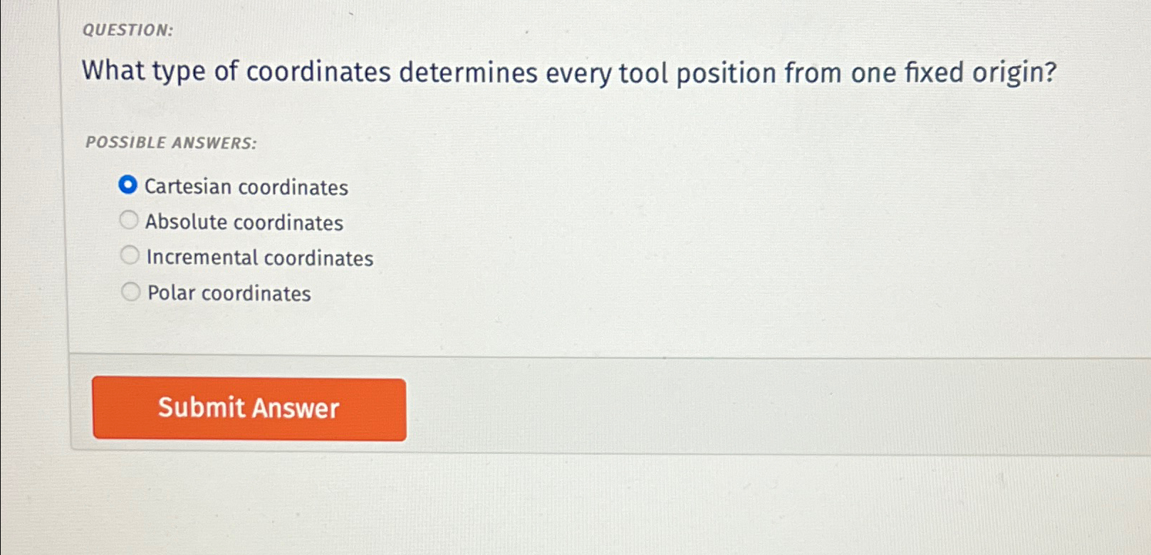  QUESTION: What type of coordinates determines every tool position from one