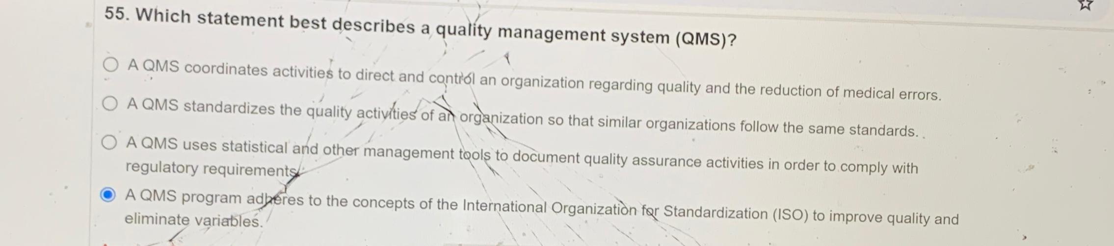  Which statement best describes a quality management system (QMS)? A QMS