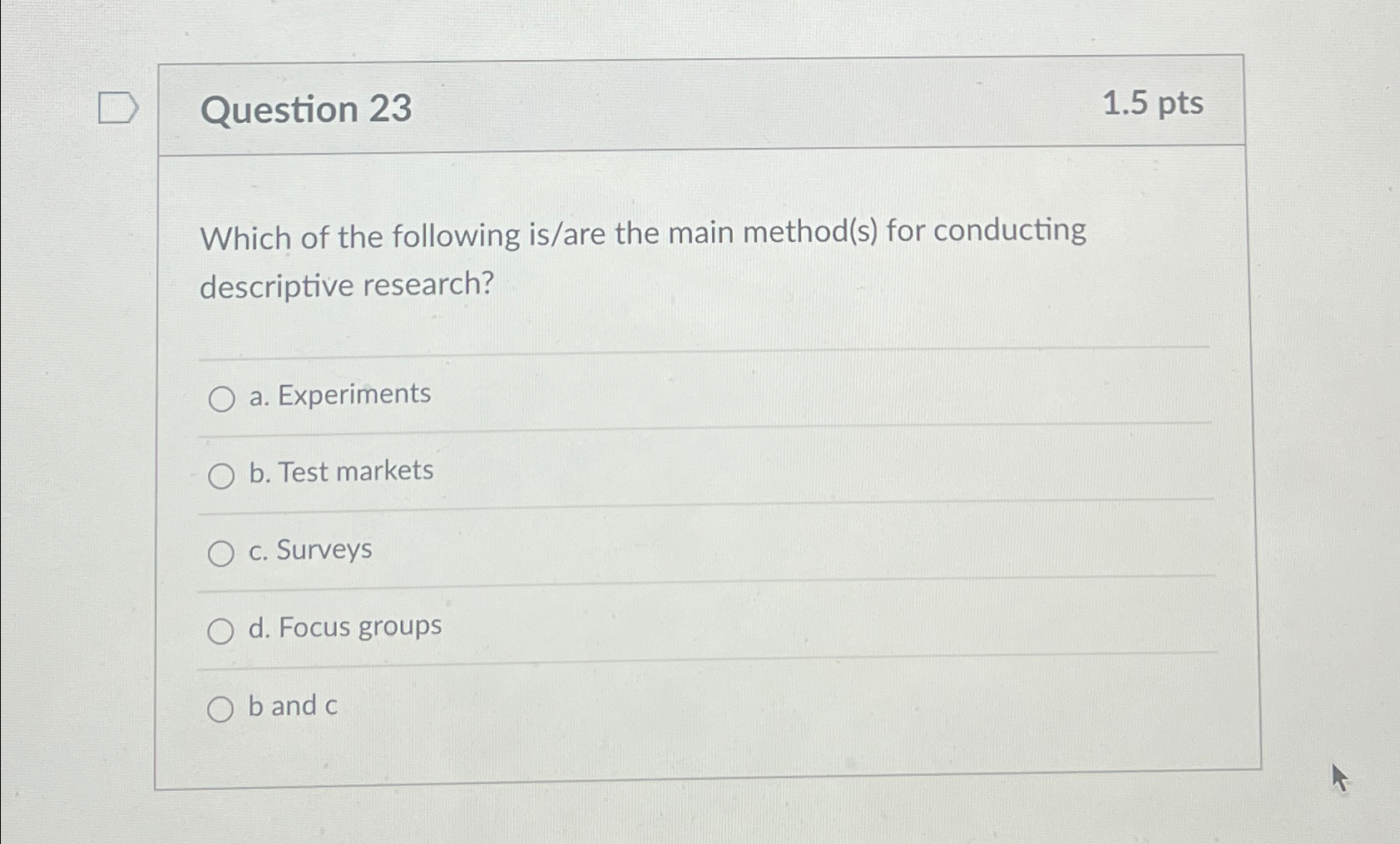  Question 23 1.5pts Which of the following is/are the main method(s)