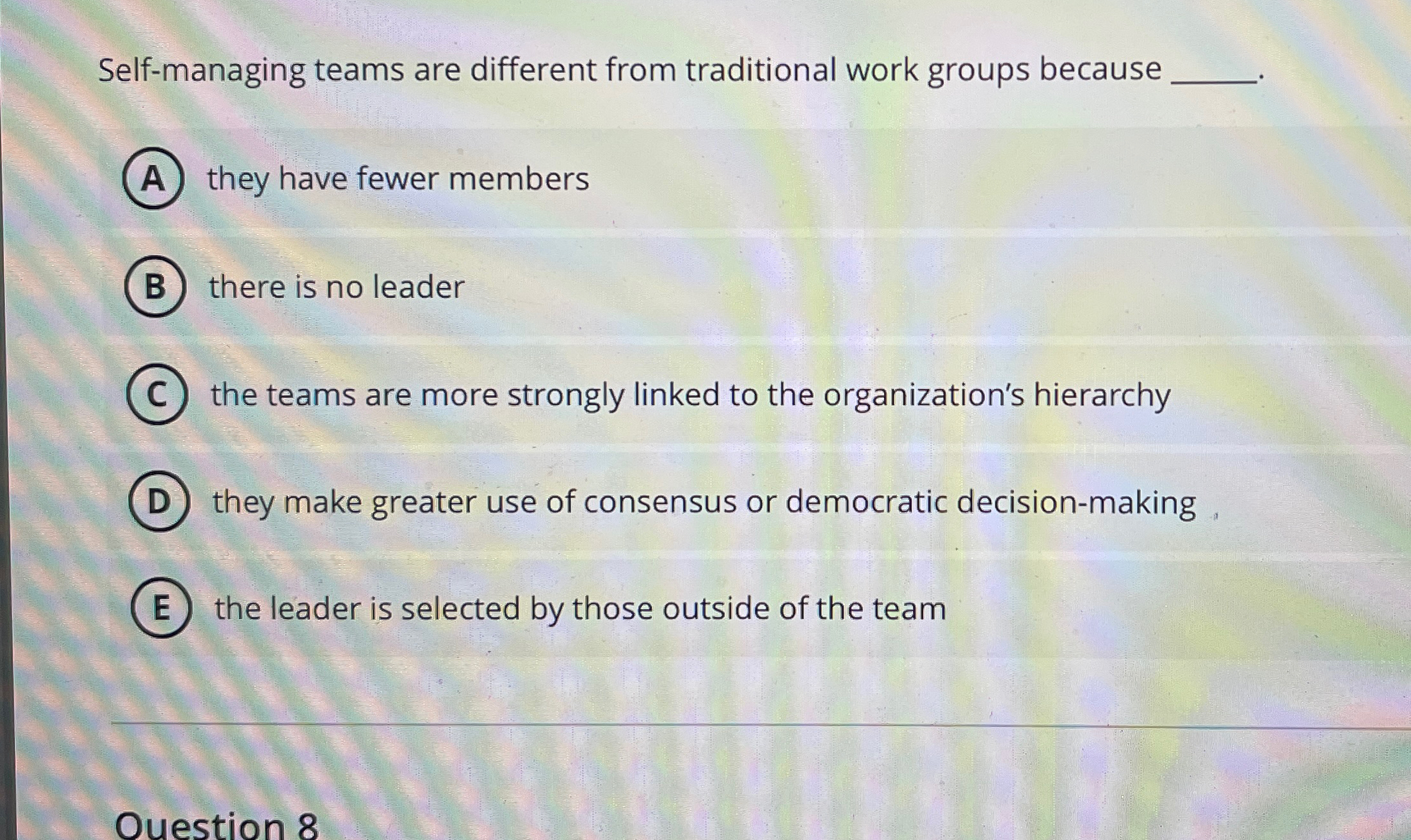  Self-managing teams are different from traditional work groups because A they