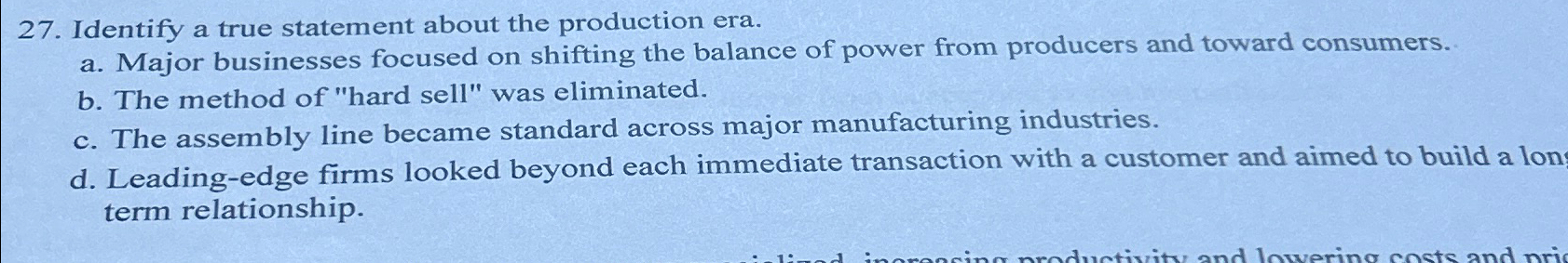  Identify a true statement about the production era. a. Major businesses