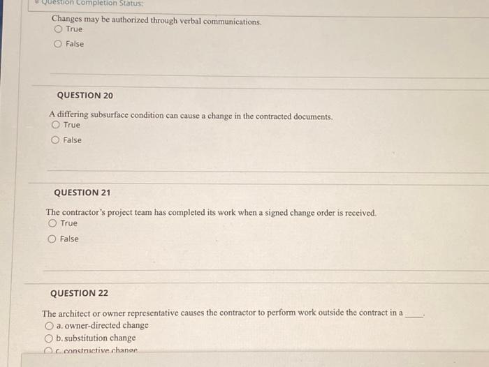  Changes may be authorized through verbal communications. True False QUESTION 20