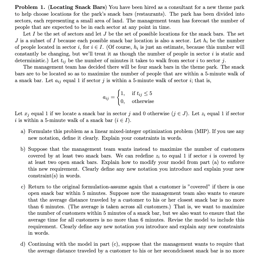  Problem 1. (Locating Snack Bars) You have been hired as a