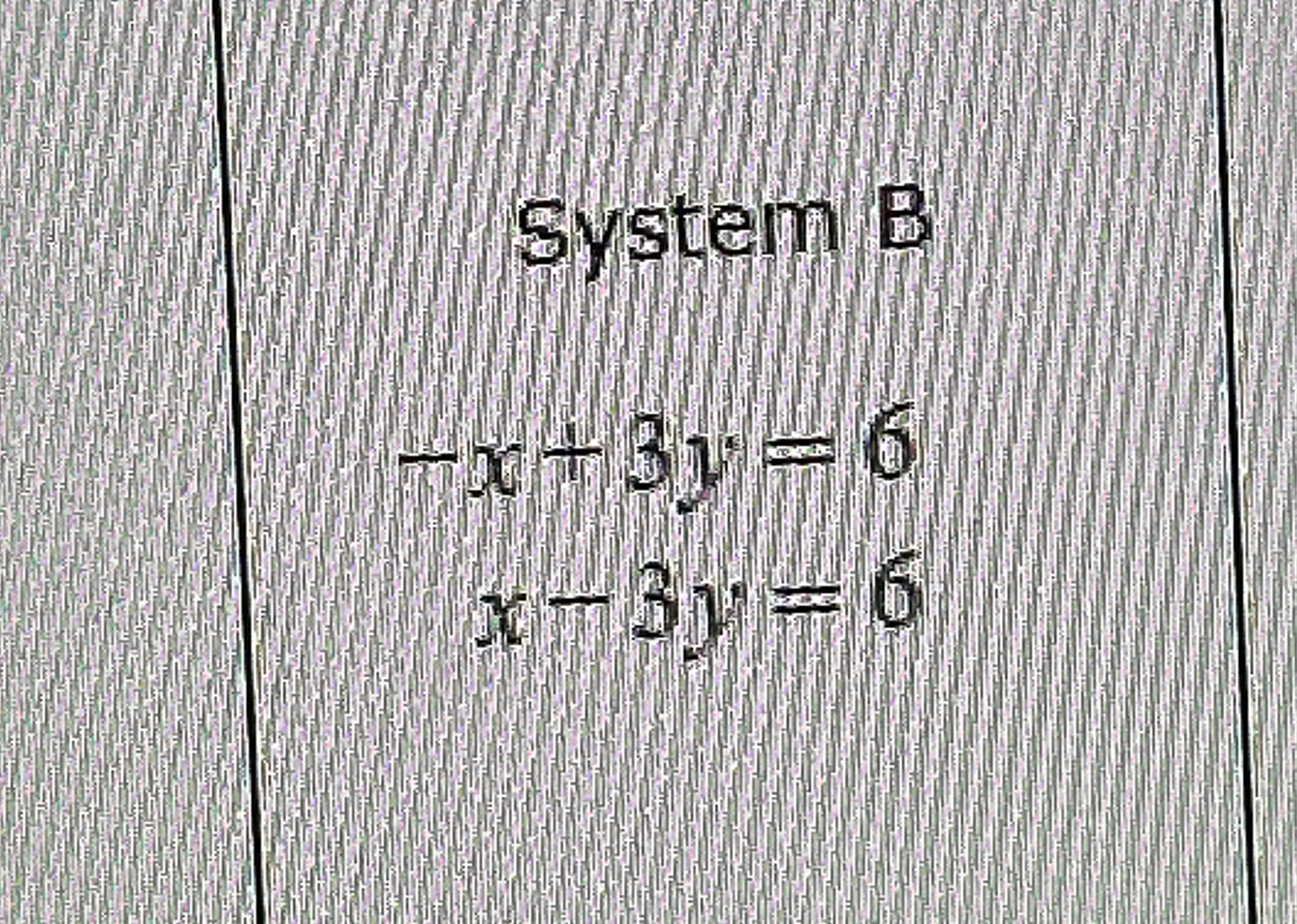  System B -x+3y=6 x-3y=6 