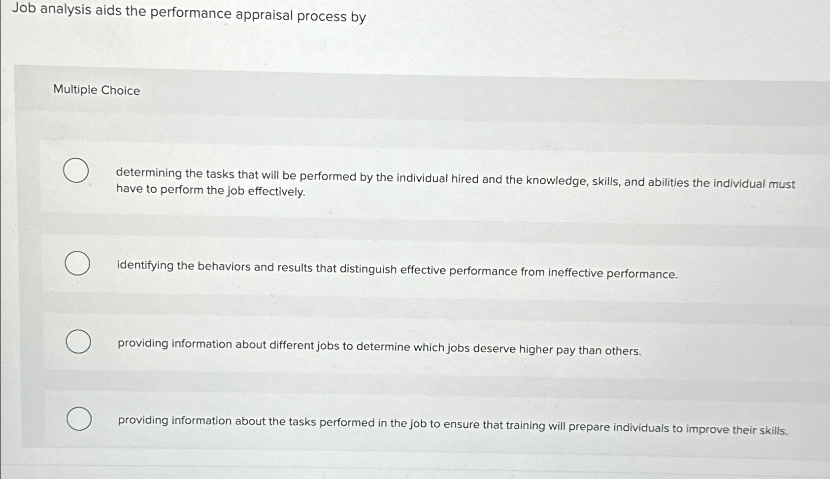  Job analysis aids the performance appraisal process by Multiple Choice determining