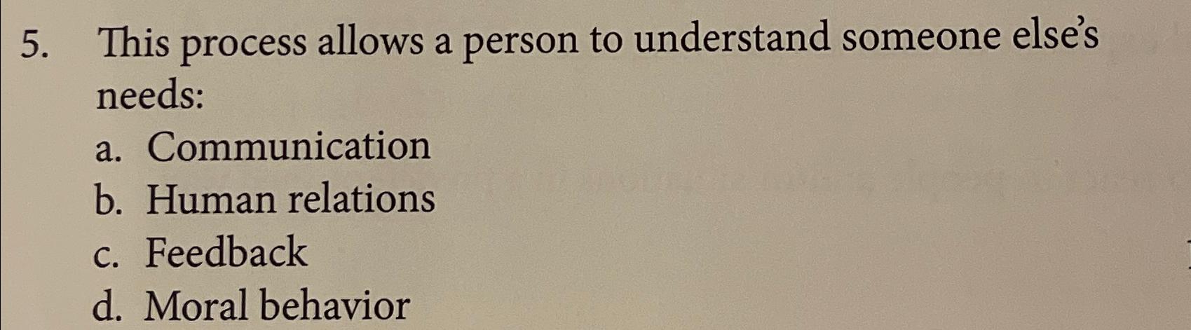  This process allows a person to understand someone else's needs: a.